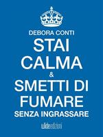 Stai calma e smetti di fumare senza ingrassare