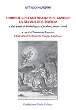 L' ordine costantiniano di S. Giorgio. La regola di S. Basilio e altri scritti di simbologia e cavalleria (1960-1964)