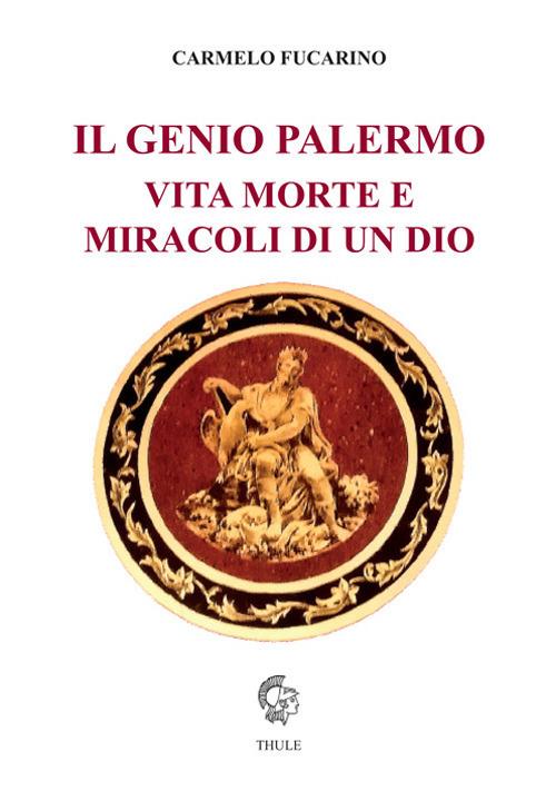 Il Genio Palermo vita e morte e miracoli di un dio - Carmelo Fucarino - copertina