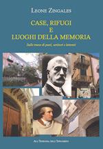 Case, rifugi e luoghi della memoria. Sulle tracce di poeti, scrittori e letterati