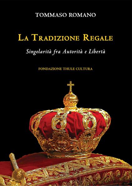 La tradizione regale. Singolarità fra autorità e libertà - Tommaso Romano - copertina