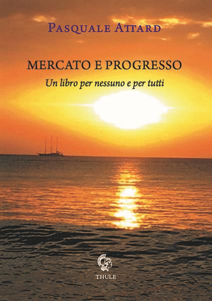 Mercato e progresso - Pasquale Attard - copertina