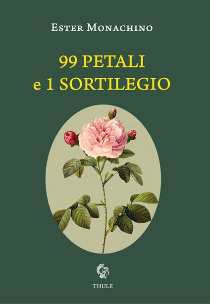 Ester Monachino, “99 petali e 1 sortilegio” (Ed. Thule) - di Teresa Maria Ardizzone