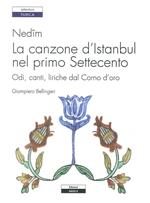 Nedîm. La canzone d'Istanbul nel primo Settecento. Odi, canti, liriche dal Corno d'oro