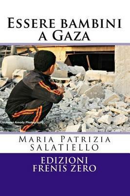 Essere bambini a Gaza. Il trauma infinito - Maria Patrizia Salatiello - copertina