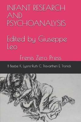 Infant research and psychoanalysis - Beatrice Beebe,Karlen Lyons-Ruth,Edward Tronick - copertina