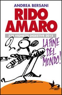 Rido amaro. 328 vignette digestive 2012 - Andrea Bersani - copertina
