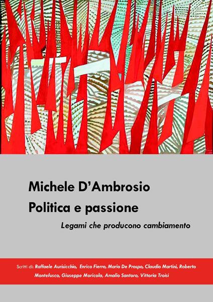Michele D'Ambrosio. Politica e passione. Legami che producono cambiamento - copertina