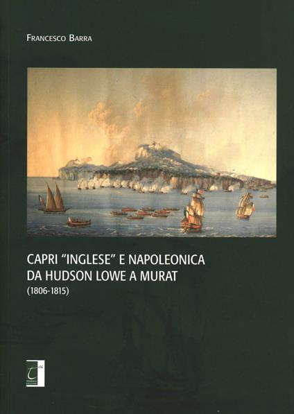 Capri «inglese» e napoleonica da Hudson Lowe a Murat (1806-1815) - Francesco Barra - copertina