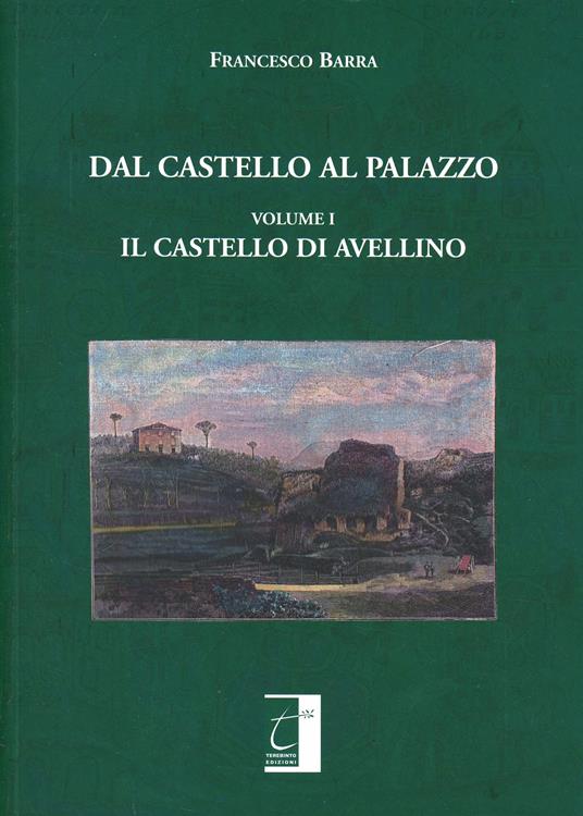 Dal castello al palazzo. Il castello di Avellino - Francesco Barra - copertina