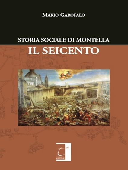Storia sociale di Montella. Il Seicento - Mario Garofalo - copertina
