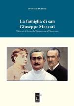 La famiglia di san Giuseppe Moscati. I Moscati a Serino dal Cinquecento al Novecento. Ediz. illustrata