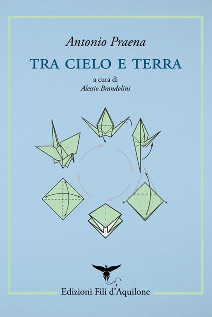 Tra cielo e terra. Testo spagnolo a fronte - Antonio Praena - copertina