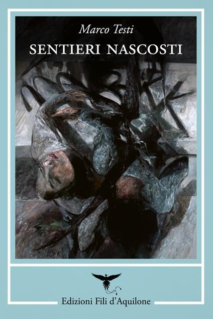 Sentieri nascosti. Quando i libri celano nuovi modi di vedere il mondo - Marco Testi - copertina