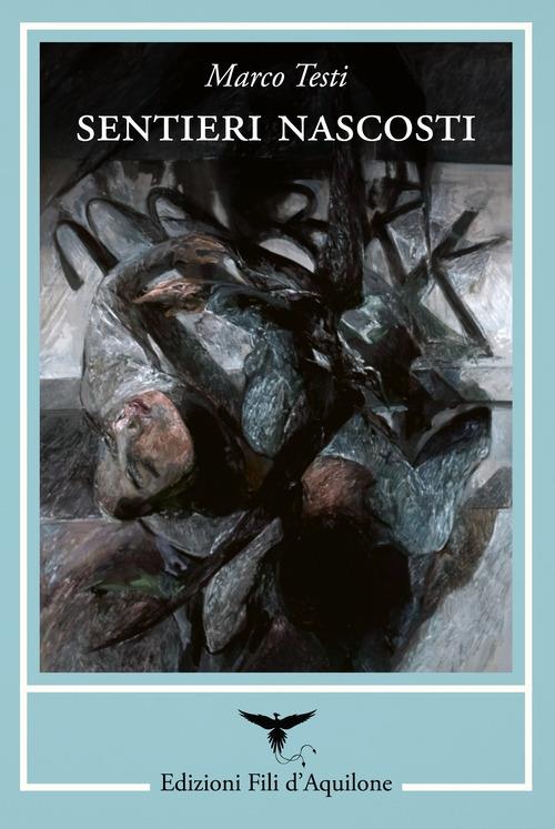 Sentieri nascosti. Quando i libri celano nuovi modi di vedere il mondo - Marco Testi - copertina