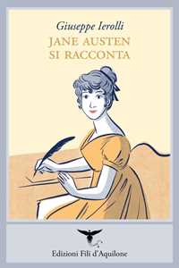 Libro Jane Austen si racconta Giuseppe Ierolli
