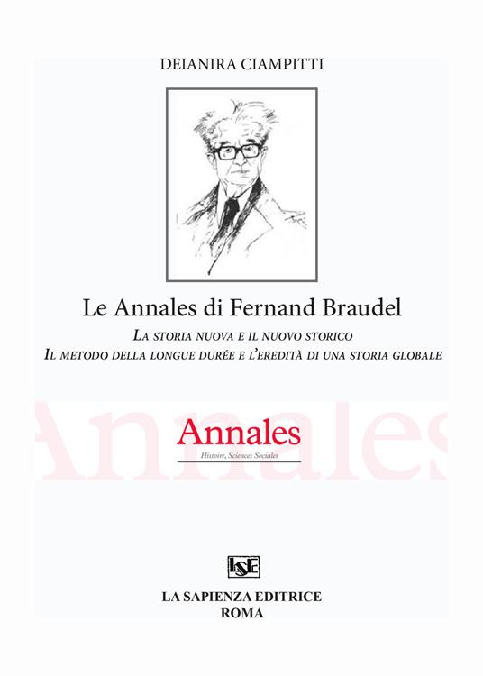 Les Annales di Fernand Braudel. La storia nuova e il nuovo storico - Deianara Ciampitti - copertina