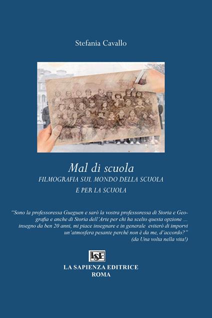 Mal di scuola. Filmografia sul mondo della scuola e per la scuola - Stefania Cavallo - copertina