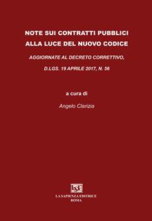 Note sui contratti pubblici alla luce del nuovo codice. Aggiornate al Decreto Correttivo D.LGS. 19 aprile 2017, N. 56