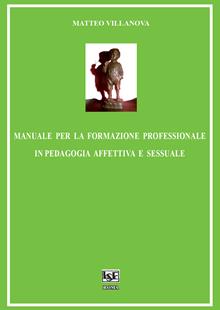 Manuale per la formazione professionale in pedagogia affettiva e sessuale