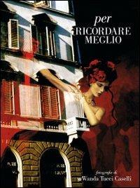 Per ricordare meglio. Ediz. illustrata - Wanda Tucci Caselli - copertina