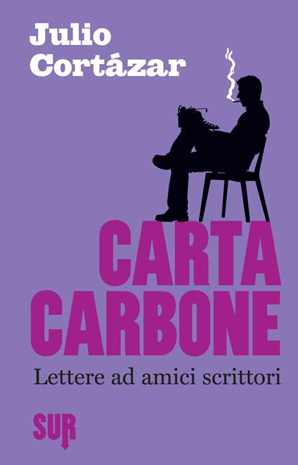 Carta carbone. Lettere ad amici scrittori. Vol. 1 - Julio Cortázar,Giulia Zavagna - ebook