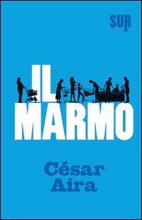 Il marmo - César Aira - copertina