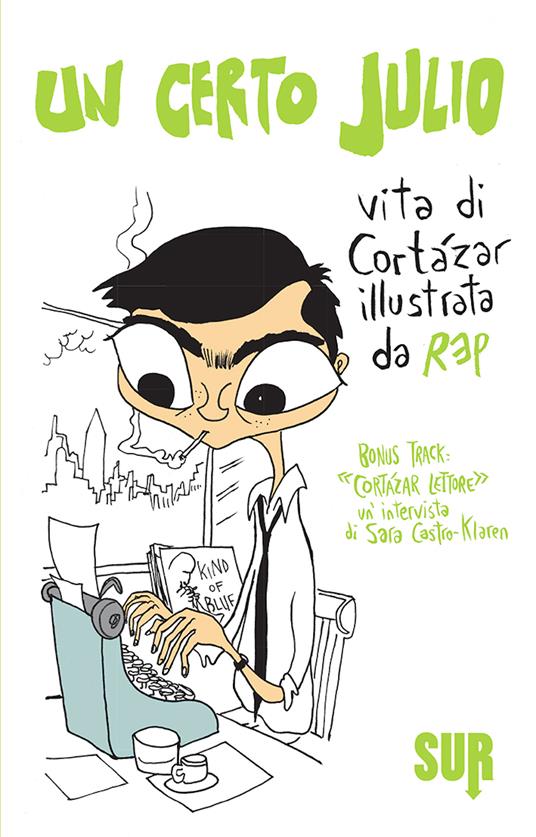 Un certo Julio. Vita di Cortázar illustrata da Rep - Sara Castro-Klaren,Rep,Giulia Zavagna - ebook