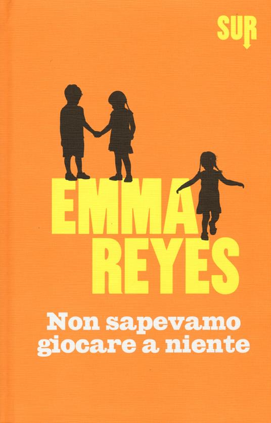 Non sapevamo giocare a niente - Emma Reyes - copertina