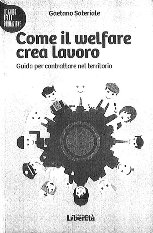 Come il welfare crea lavoro - Gaetano Sateriale - copertina