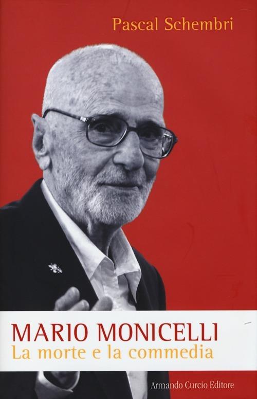 Mario Monicelli. La morte e la commedia - Pascal Schembri - copertina