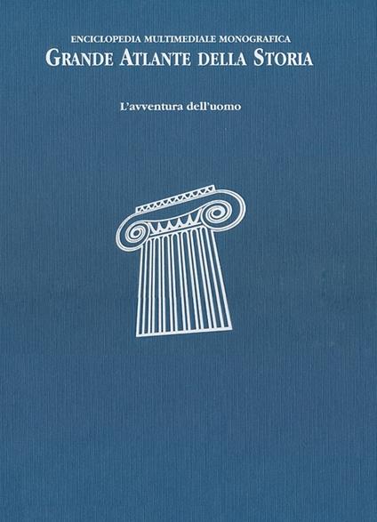 Grande atlante della storia. L'avventura dell'uomo. Enciclopedia multimediale monografica - copertina