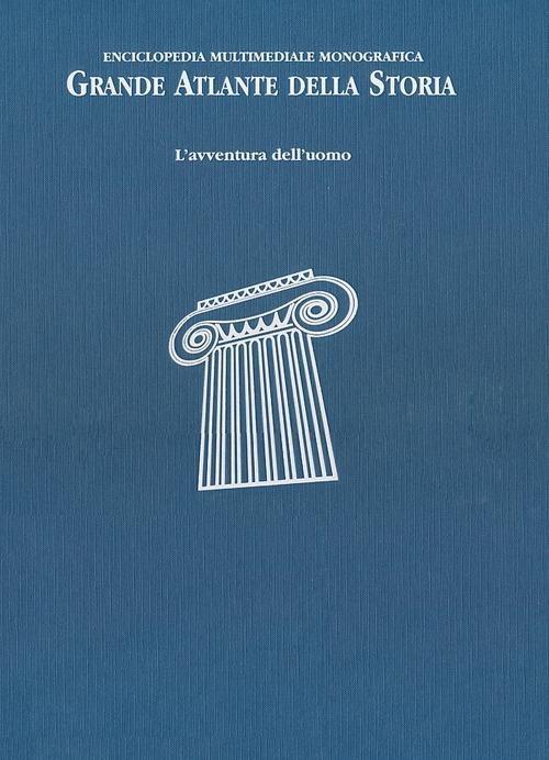 Grande atlante della storia. L'avventura dell'uomo. Enciclopedia multimediale monografica - copertina