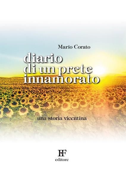 Diario di un prete innamorato. Una storia vicentina - Mario Corato - copertina
