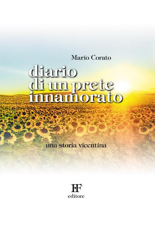 Diario di un prete innamorato. Una storia vicentina - Mario Corato - copertina