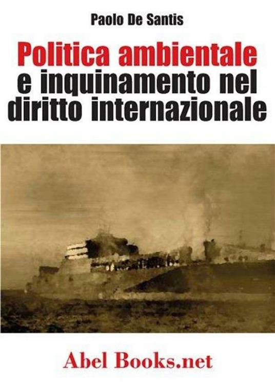 Politica ambientale e inquinamento del diritto internazionale. I casi del Mediterrano - Paolo De Santis - ebook