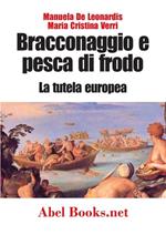 Bracconaggio e pesca di frodo. La tutela europea