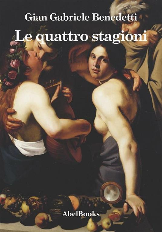 Le quattro stagioni - Gian Gabriele Benedetti - ebook
