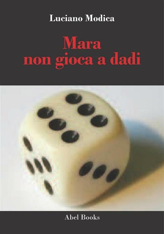 Mara non gioca a dadi - Luciano Modica - ebook