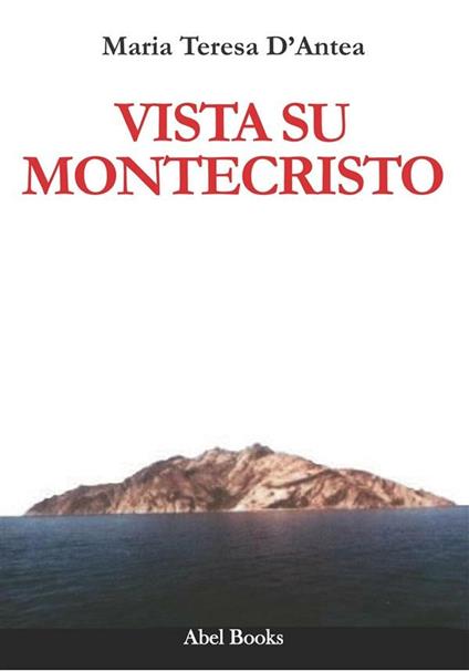 Vista su Montecristo - Maria Teresa D'Antea - ebook