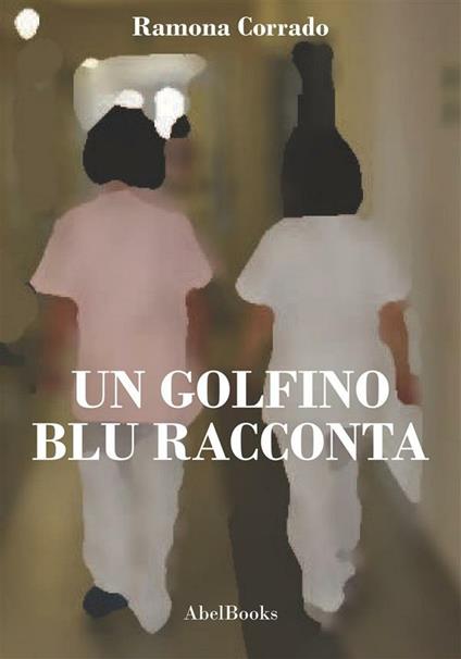 Un golfino blu racconta - Ramona Corrado - ebook