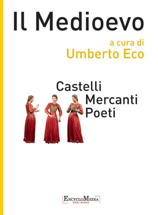 Il Medioevo. Castelli, mercanti, poeti - Umberto Eco - ebook
