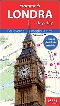Londra. Frommer's day by day. Per vivere al meglio la città. Con mappa plastificata - Joe Fullmann - copertina