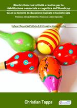 Giochi ritmici ed attività creative per la riabilitazione sensoriale e cognitiva dell'handicap basati su tecniche di educazione musicale e musicoterapia