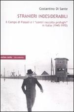 Stranieri indesiderabili. Il campo di Fossoli e i «centri di raccolta profughi» in Italia (1945-1970)