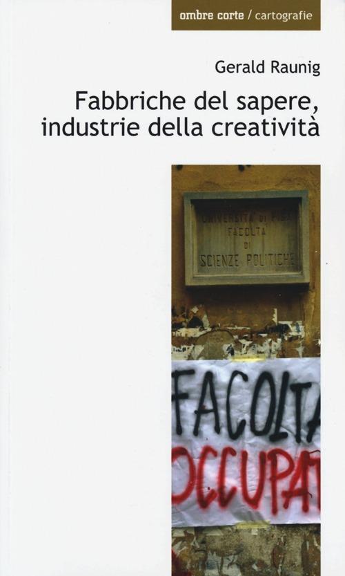 Fabbriche del sapere, industrie della creatività - Gerald Raunig - copertina