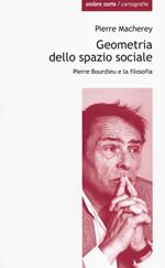 Geometria dello spazio sociale. Pierre Bourdieu e la filosofia