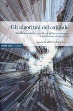 Gli algoritmi del capitale. Accelerazionismo, macchine della conoscenza e autonomia del comune