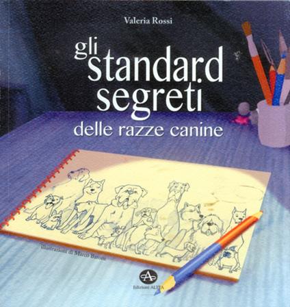 Gli standard segreti delle razze canine - Valeria Rossi - copertina