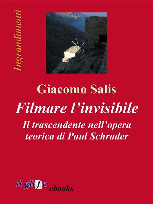Filmare l'invisibile. Il trascendente nell'opera teorica di Paul Schrader - Giacomo Salis - ebook